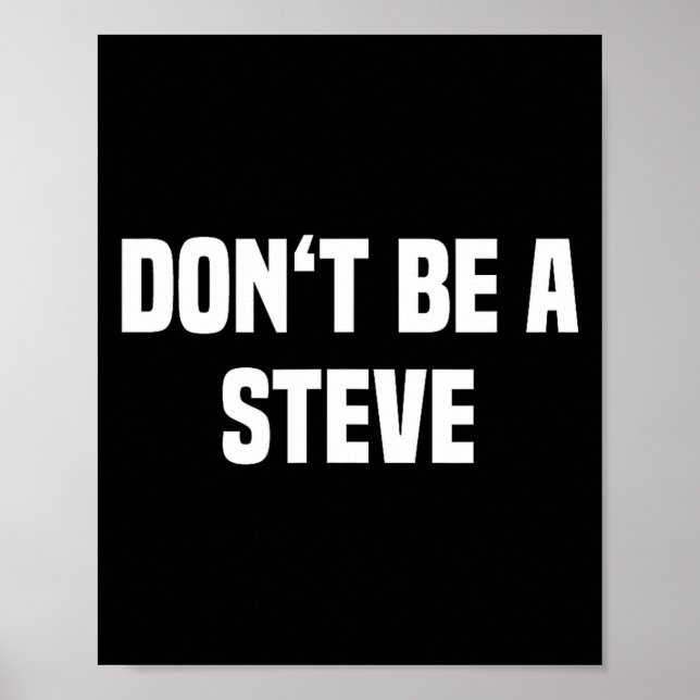 Affiche Dont Be A Steve Funny Saying  (Devant)