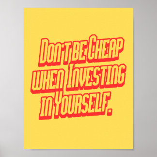 Affiche Don't Be Cheap Investing In Yourself Motivational 