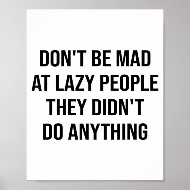 Affiche Don't Be Mad At Lazy People They Didn't Do Anythin (Devant)
