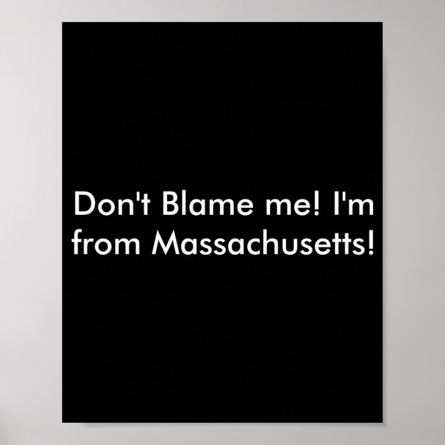 Affiche Dont Blame Me Im From Machusetts  (Devant)