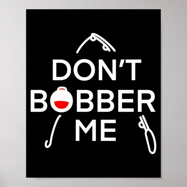 Affiche Dont Bobber Me Im Fishing  (Devant)