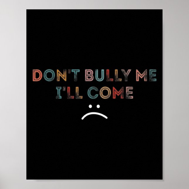 Affiche Dont Bully Me Ill Come _1  (Devant)