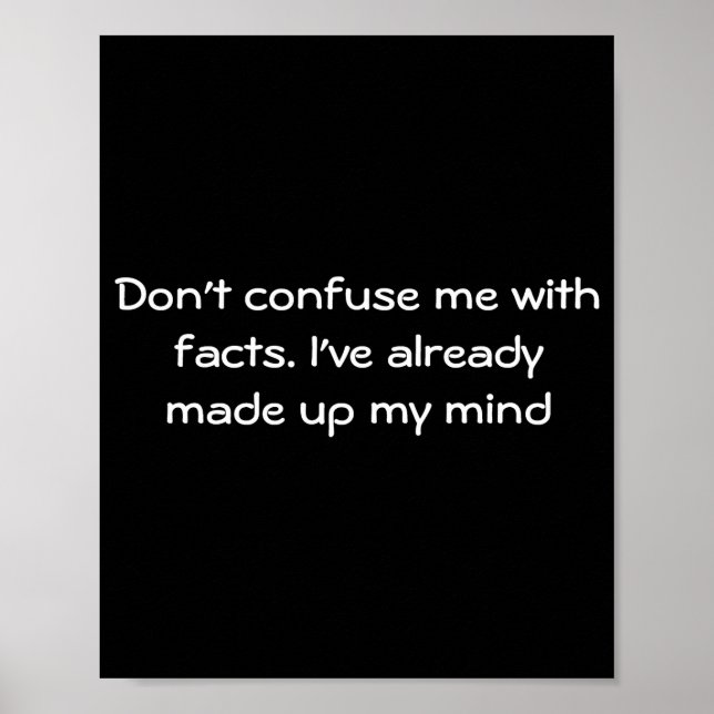Affiche Dont Confuse Me With Facts  (Devant)