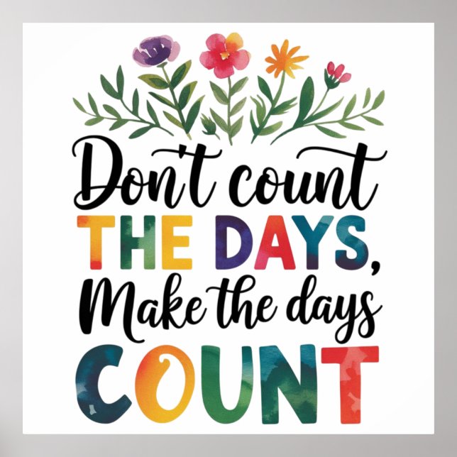 Affiche Don't count the days, make the days count (Devant)
