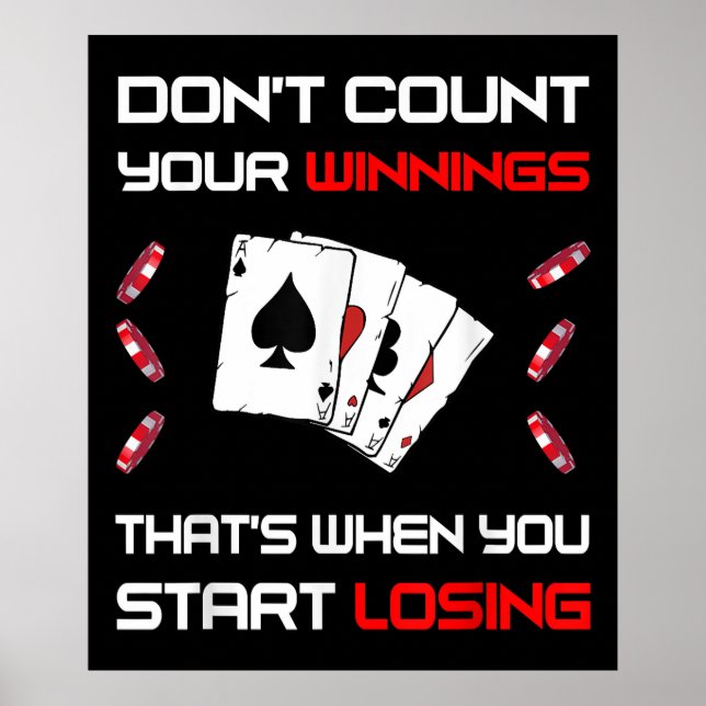 Affiche Don't Count Your Win That's When You Start Losing (Devant)