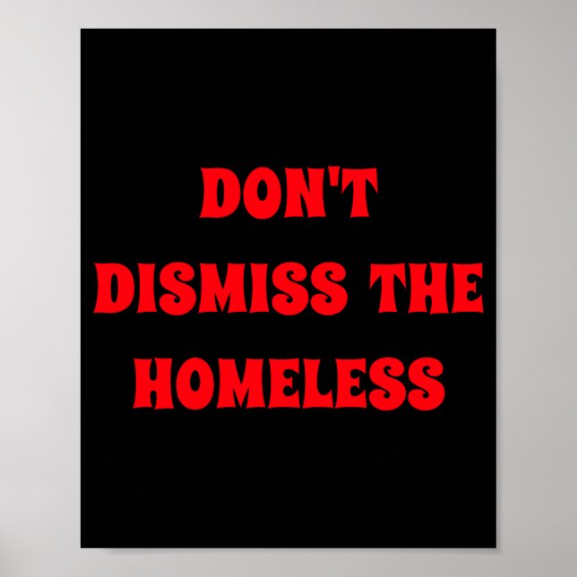 Affiche Dont Dismiss The Homeless  (Devant)