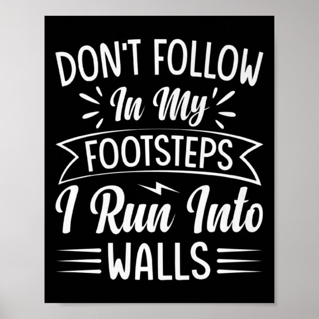Affiche Dont Follow In My Footsteps I Run Into Walls  (Devant)