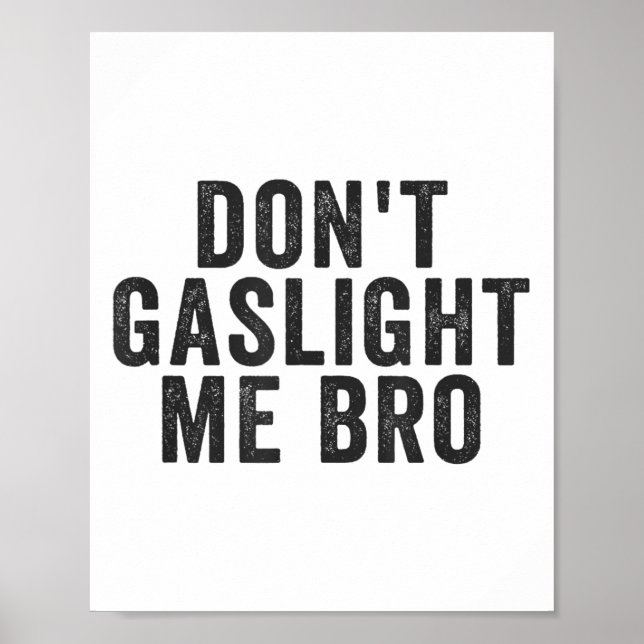 Affiche Don't Gaslight Me Bro Narcissist Survivor Quote Sa (Devant)