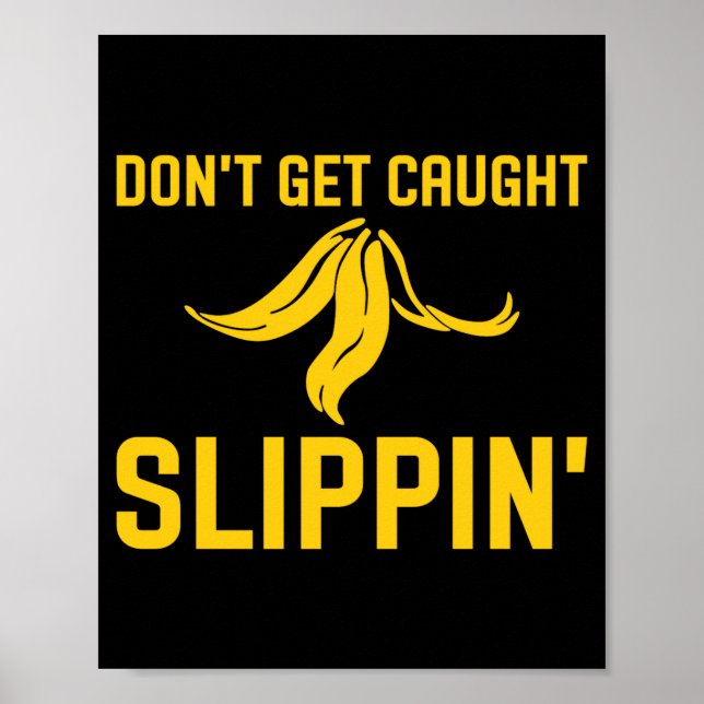Affiche Dont Get Caught Slipng Funny Quote Banana Peel  (Devant)