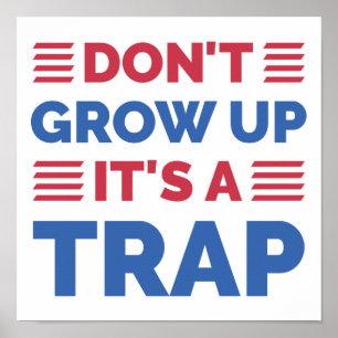 Affiche Don't Grow Up It's A Trap