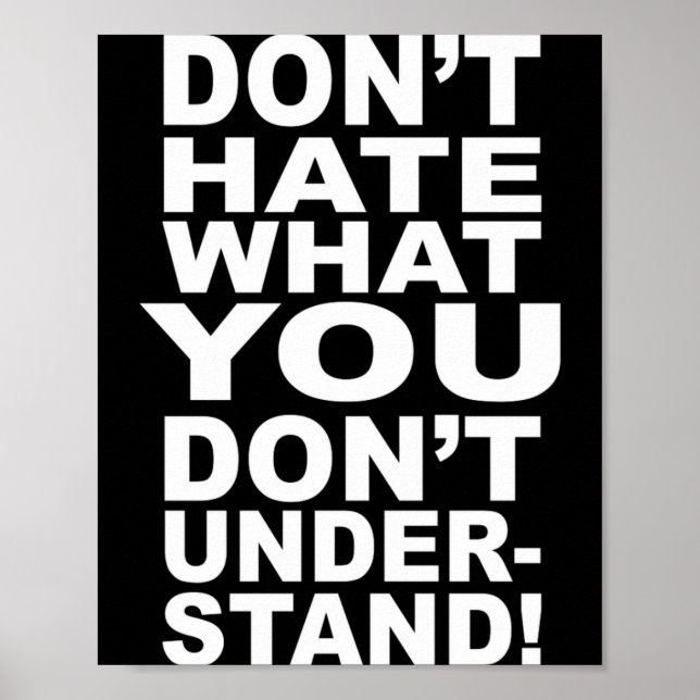 Affiche Dont Hate What You Dont Understand  (Devant)