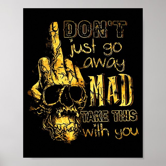 Affiche Dont Just Go Away Mad Take This With You  (Devant)