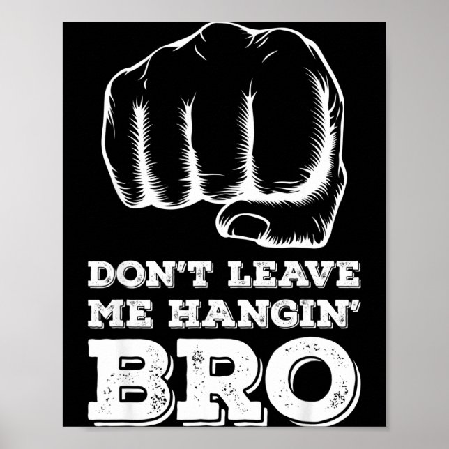 Affiche Dont Leave Me Hanging Bro - Fist Bump  (Devant)