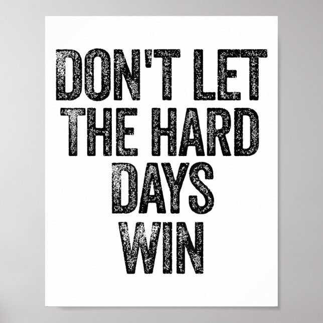 Affiche Don't Let The Hard Days Win Motivational  (Devant)