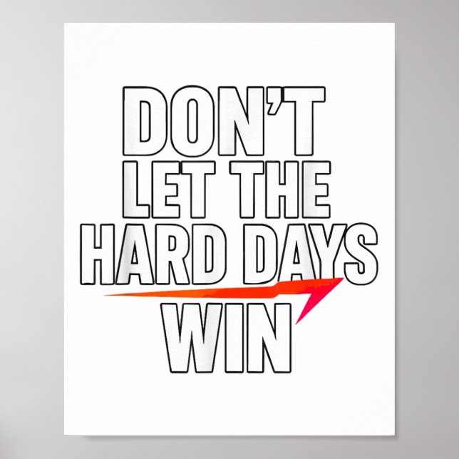 Affiche Don't Let The Hard Days Win Motivational For Resil (Devant)