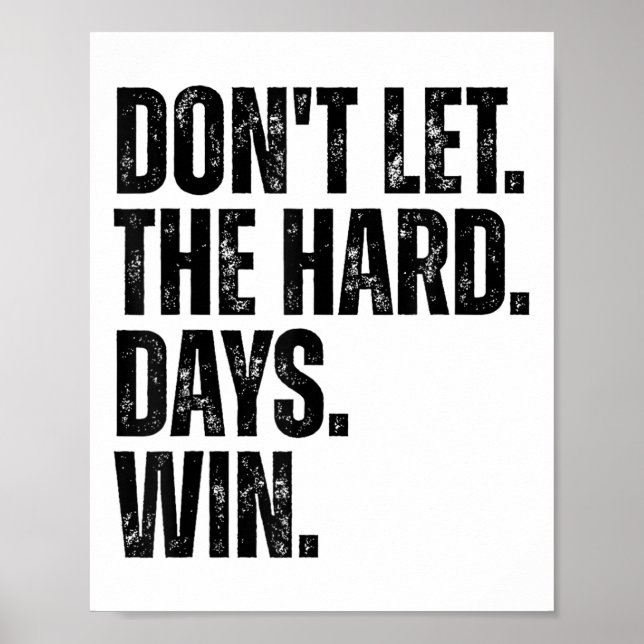 Affiche Don't Let The Hard Days Win Motivational Tee  (Devant)