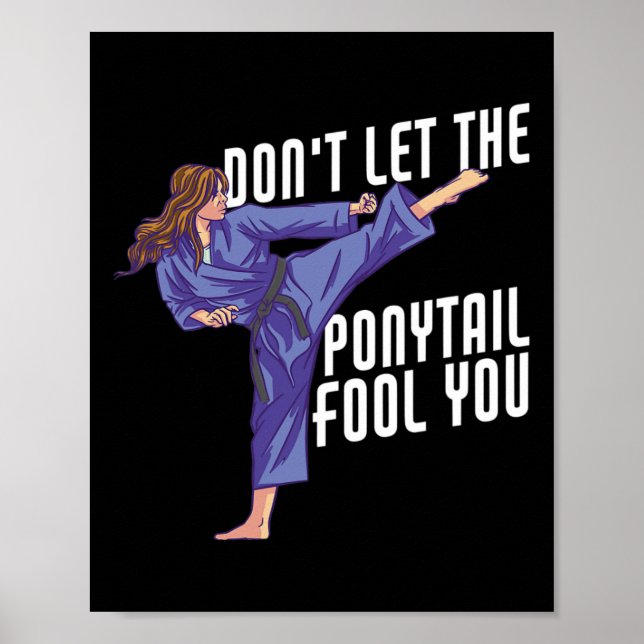 Affiche Don't Let The Ponytail Fool You Funny Karate Kickb (Devant)