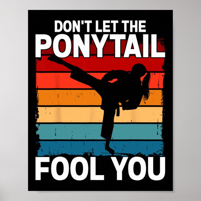 Affiche Don't Let The Ponytail Fool You Girl Women Karate  (Devant)