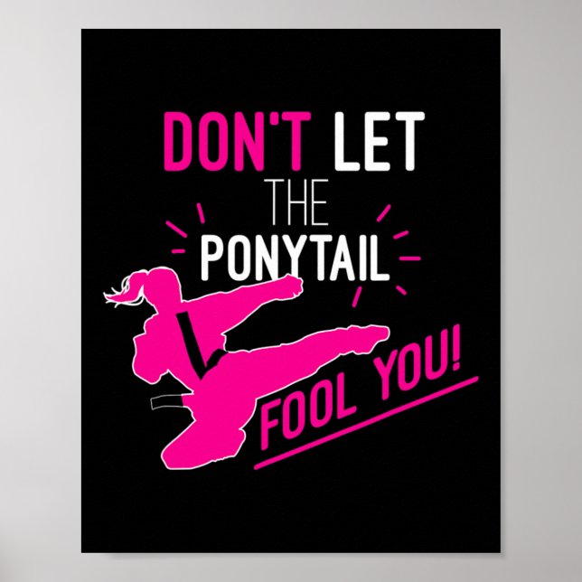 Affiche Don't Let The Ponytail Fool You Karate Girl Funny  (Devant)