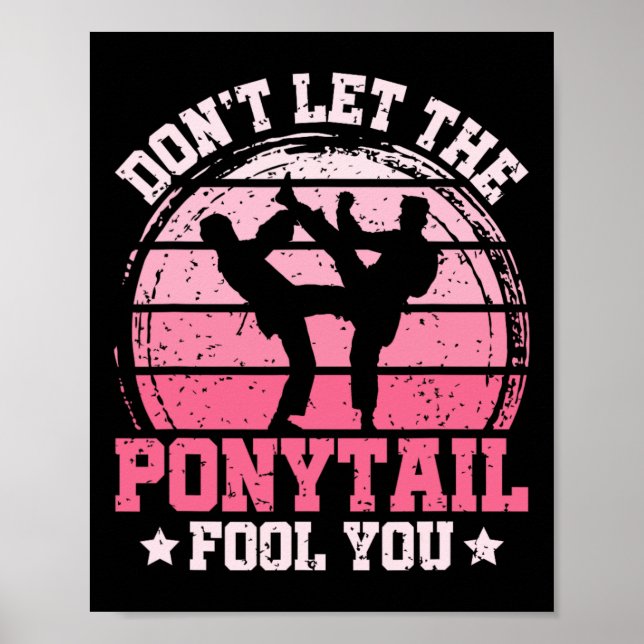 Affiche Don't Let The Ponytail Fool You Martial Art Karate (Devant)