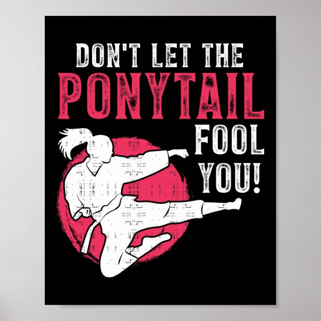 Affiche Dont Let The Ponytail Fool You Martial Arts Girl - (Devant)