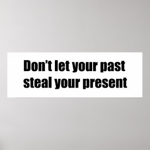 Affiche Don't let your past steal your present