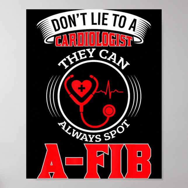 Affiche Dont Lie To A Cardiologist St A-fib Funny Cardiolo (Devant)