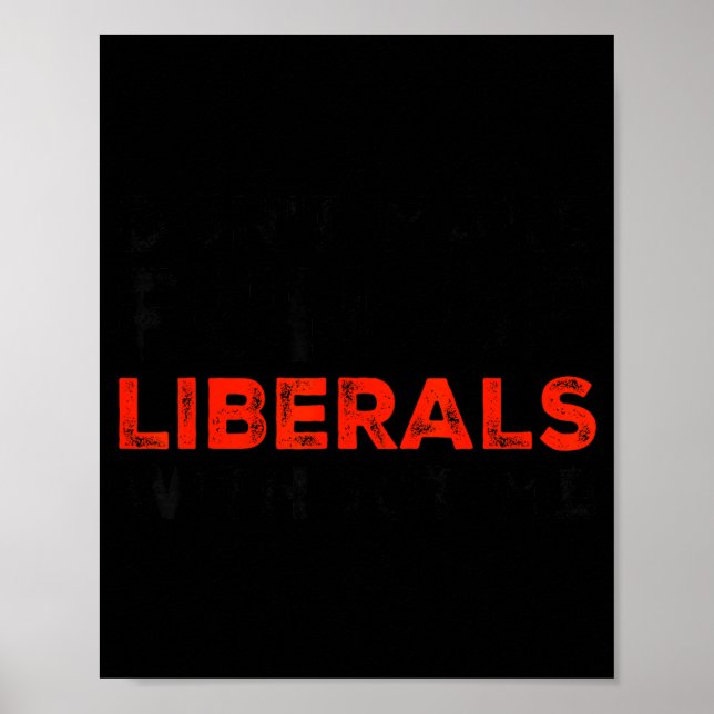 Affiche Don't Make Fun Of Liberals Without Me Funny Litica (Devant)