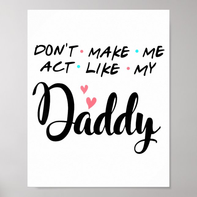 Affiche Don't Make Me Act Like My Daddy  (Devant)