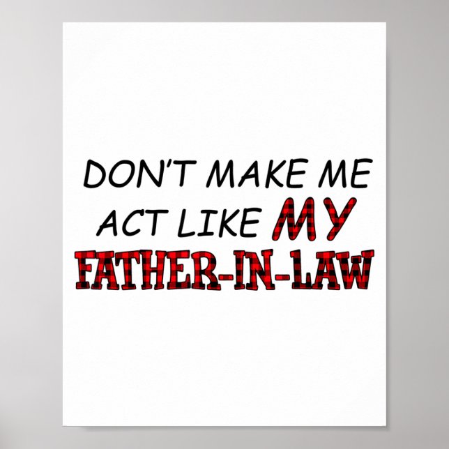 Affiche Don't Make Me Act Like My Father-in-law Shirt  (Devant)