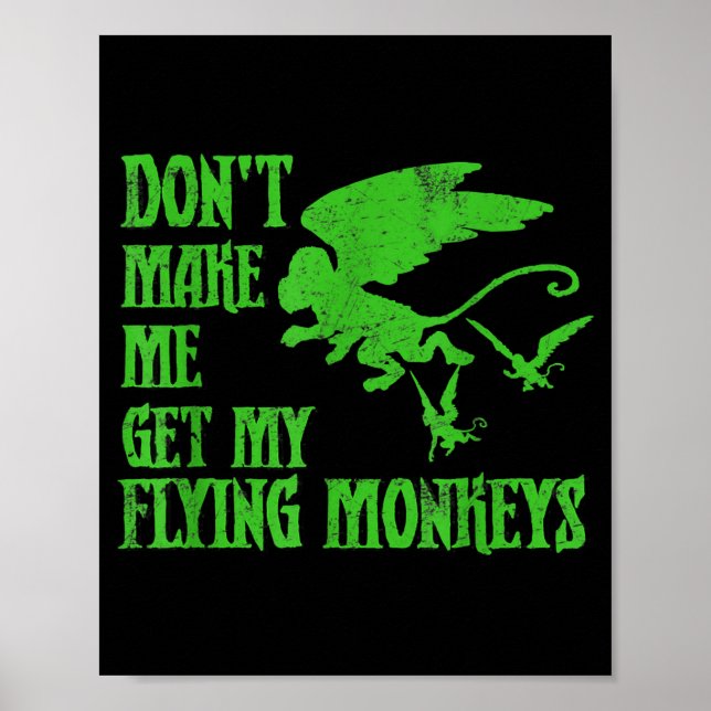 Affiche Dont Make Me Get Flying Monkeys Wizard Of Oz Wit  (Devant)