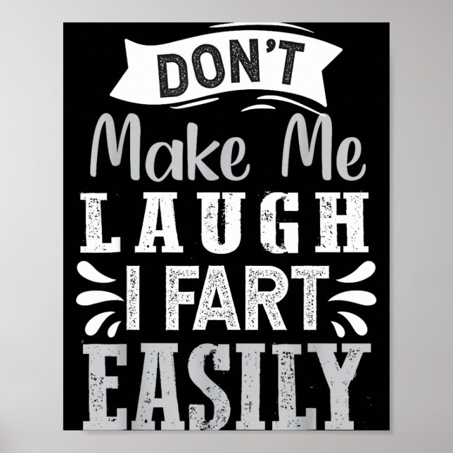 Affiche Don't Make Me Laugh I Fart Easily, Laugh Fart  (Devant)