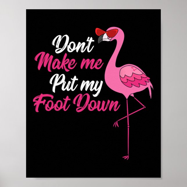 Affiche Dont make Me Put Foot Down Cool Flamingo Cute Hall (Devant)