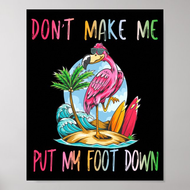 Affiche Dont Make Me Put My Foot Down Flamingo Summer Funn (Devant)