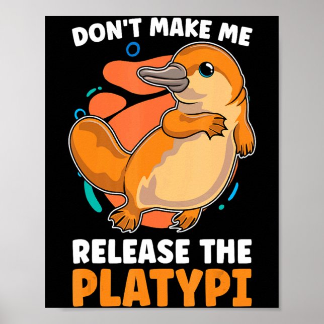 Affiche Dont Make Me Release The Platy Loves Duck Bille  (Devant)