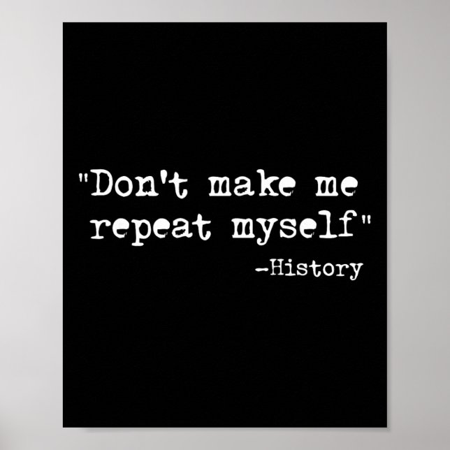 Affiche Don't Make Me Repeat Myself Funny History Teacher  (Devant)