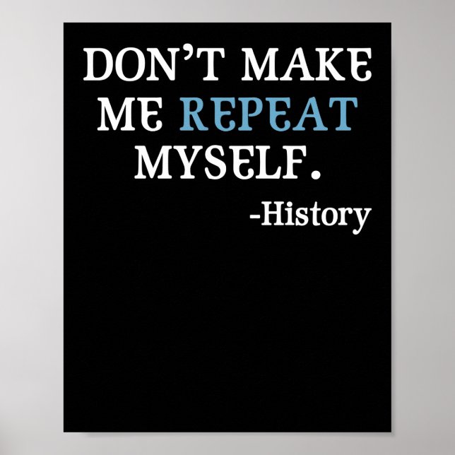 Affiche Don't Make Me Repeat Myself History Teacher (Devant)