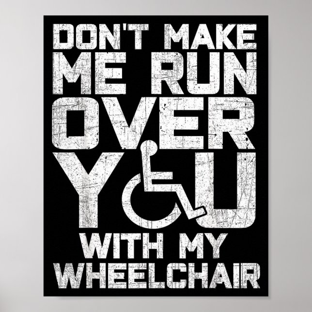 Affiche Don't Make Me Run Over You With My Wheelchair Funn (Devant)