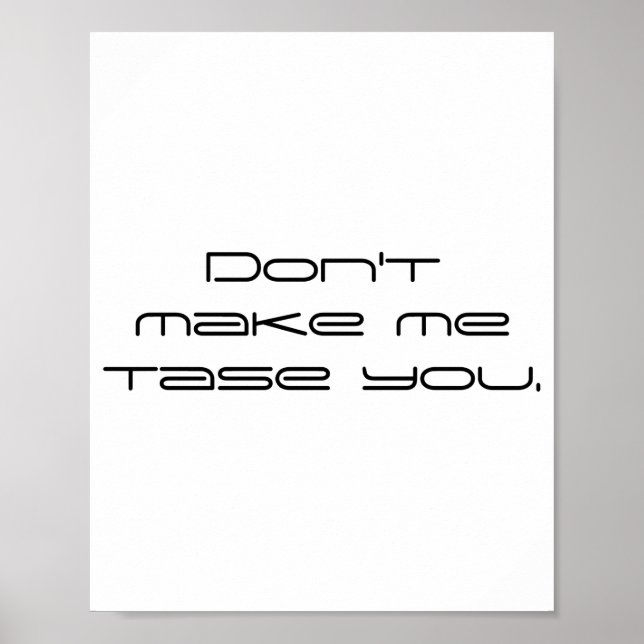Affiche Dont Make Me Tase You  (Devant)