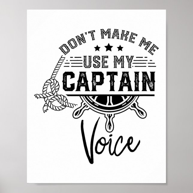 Affiche Don't Make Me Use My Captain Voice Skipper Ship Bo (Devant)