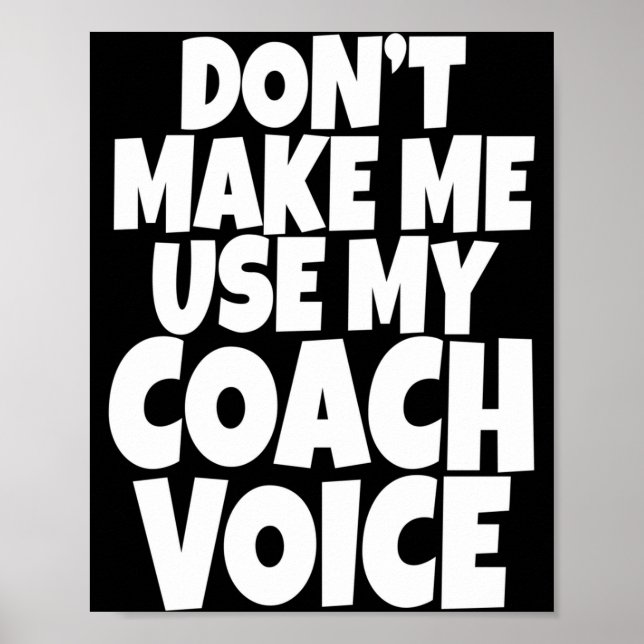 Affiche Dont Make Me Use My Coach Voice Lead Mentor Coachi (Devant)