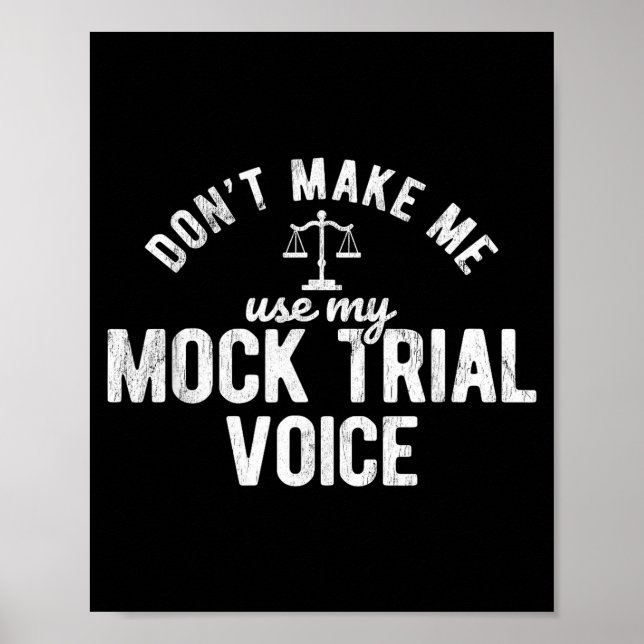 Affiche Don't Make Me Use My Mock Trial Voice Lawyer  (Devant)