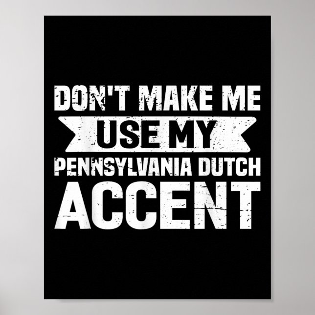 Affiche Don't Make Me Use My Pennsylvania Dutch Accent  (Devant)