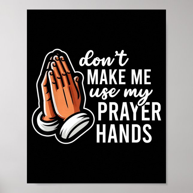 Affiche Don't Make Me Use My Prayer Hands Funny Church Pun (Devant)