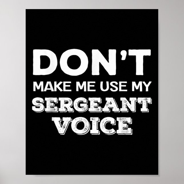 Affiche Don't Make Me Use My Sergeant Voice Drill Sergeant (Devant)