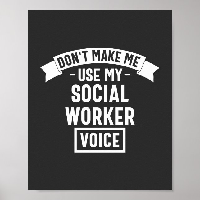 Affiche Don't Make Me Use My Social Worker Voice (Devant)