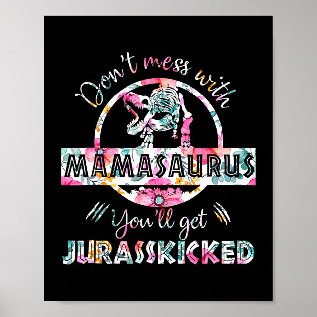 Affiche Don't Mess With Mamasaurus T Rex Dinosaur Mom (Devant)