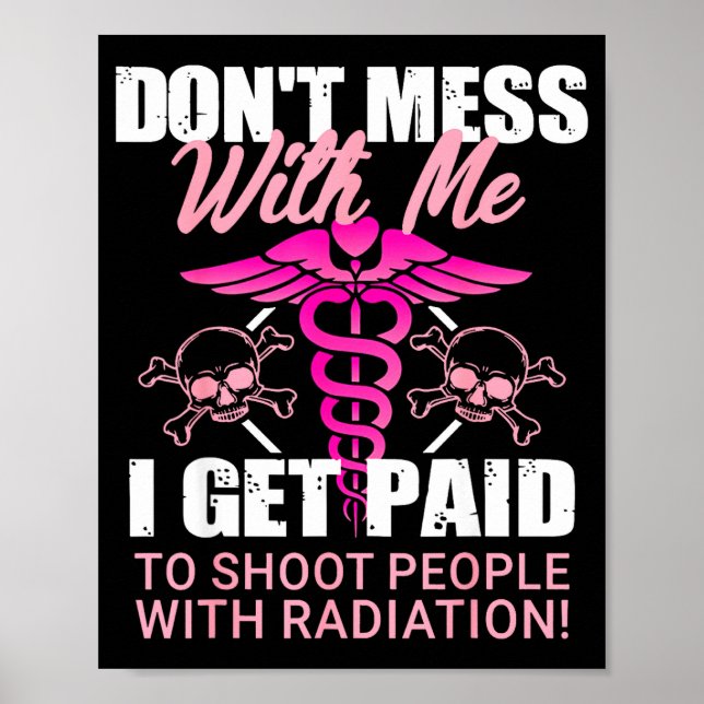 Affiche Don't Mess With Me I Get Paid To Shoot People With (Devant)