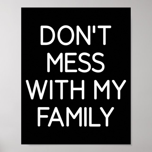 Affiche Don't Mess With My Family, Funny, Jokes, Sarcastic (Devant)