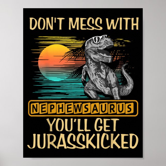 Affiche Don't Mess With Nephewsaurus You'll Get Jurkicked  (Devant)